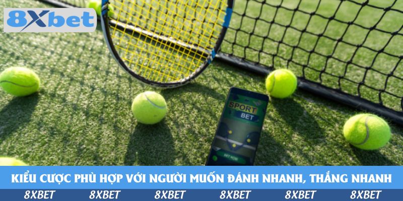 Kiểu cược phù hợp với người chơi muốn đánh nhanh, thắng nhanh